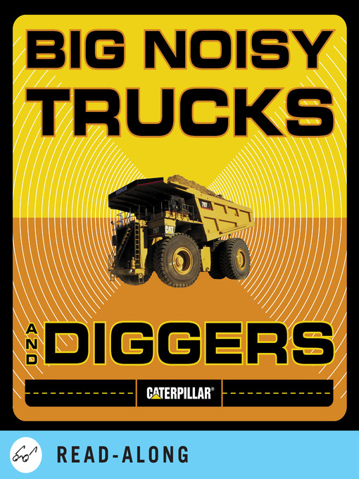 Title details for Big Noisy Trucks and Diggers by Caterpillar - Available
